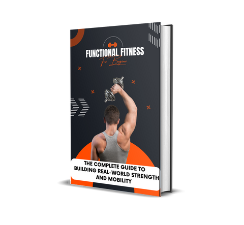 Functional Fitness The Complete Guide to Building Real-World Strength and Mobility